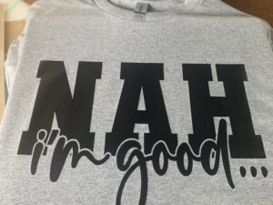 Grey Shirt “Nah I’m good”